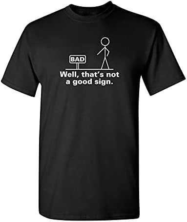 Well That’s Not A Good Sign Retro Humor Teens Novelty Sarcastic Funny T Shirt